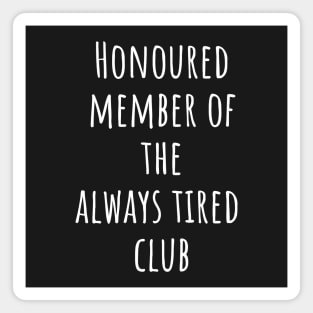 Honoured member of the always tired club Magnet